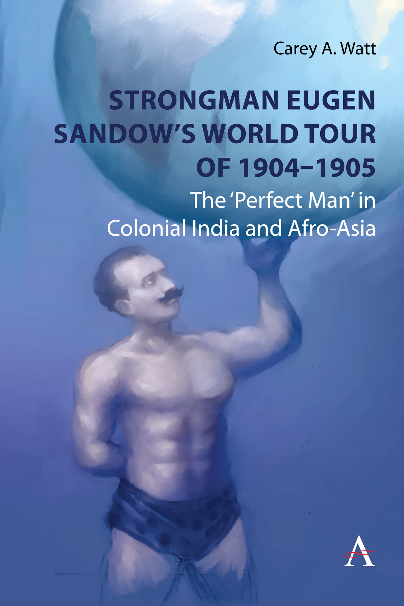 Cover image for Strongman Eugen Sandow’s World Tour of 1904-1905 ISBN 9781839990670